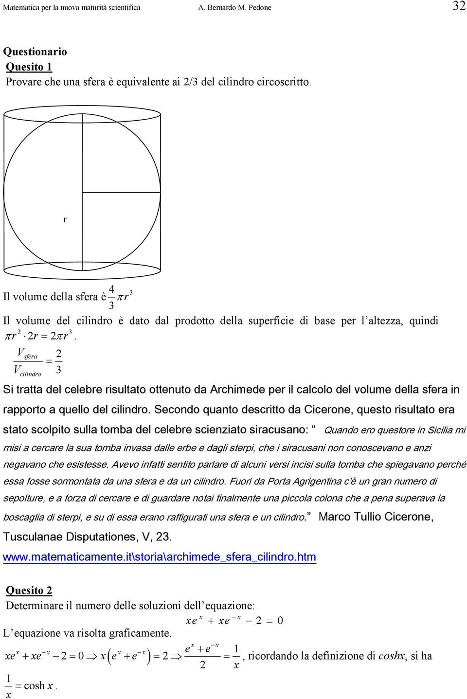 Vsfer V 3 cilindro Si trtt del celebre risultto ottenuto d Archimede per il clcolo del volume dell sfer in rpporto quello del cilindro.