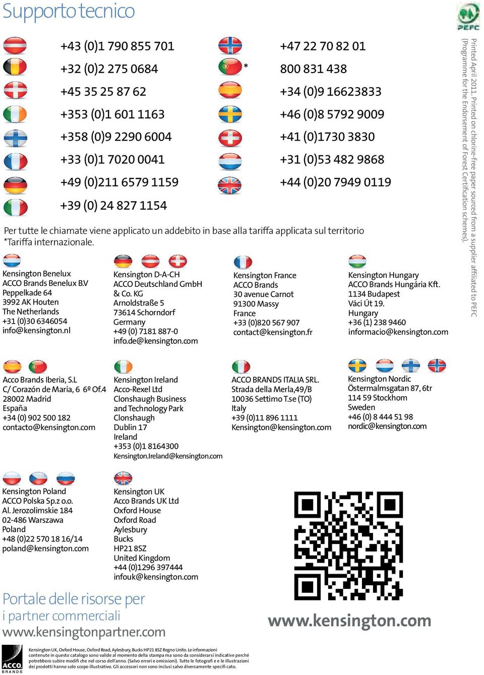 addebito in base alla tariffa applicata sul territorio Kensington D-A-CH ACCO Deutschland GmbH & Co. KG Arnoldstraße 5 73614 Schorndorf Germany +49 (0) 7181 887-0 info.de@kensington.