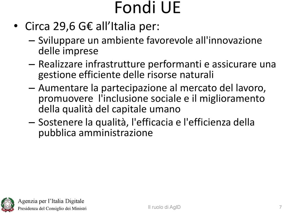 la partecipazione al mercato del lavoro, promuovere l'inclusione sociale e il miglioramento della qualità