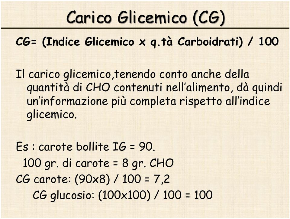 CHO contenuti nell alimento, dà quindi un informazione più completa rispetto all