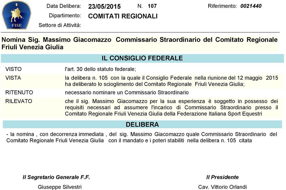 107 Riferimento: 0021440 COMITATI REGIONALI necessario nominare un Commissario Straordinario che il sig.