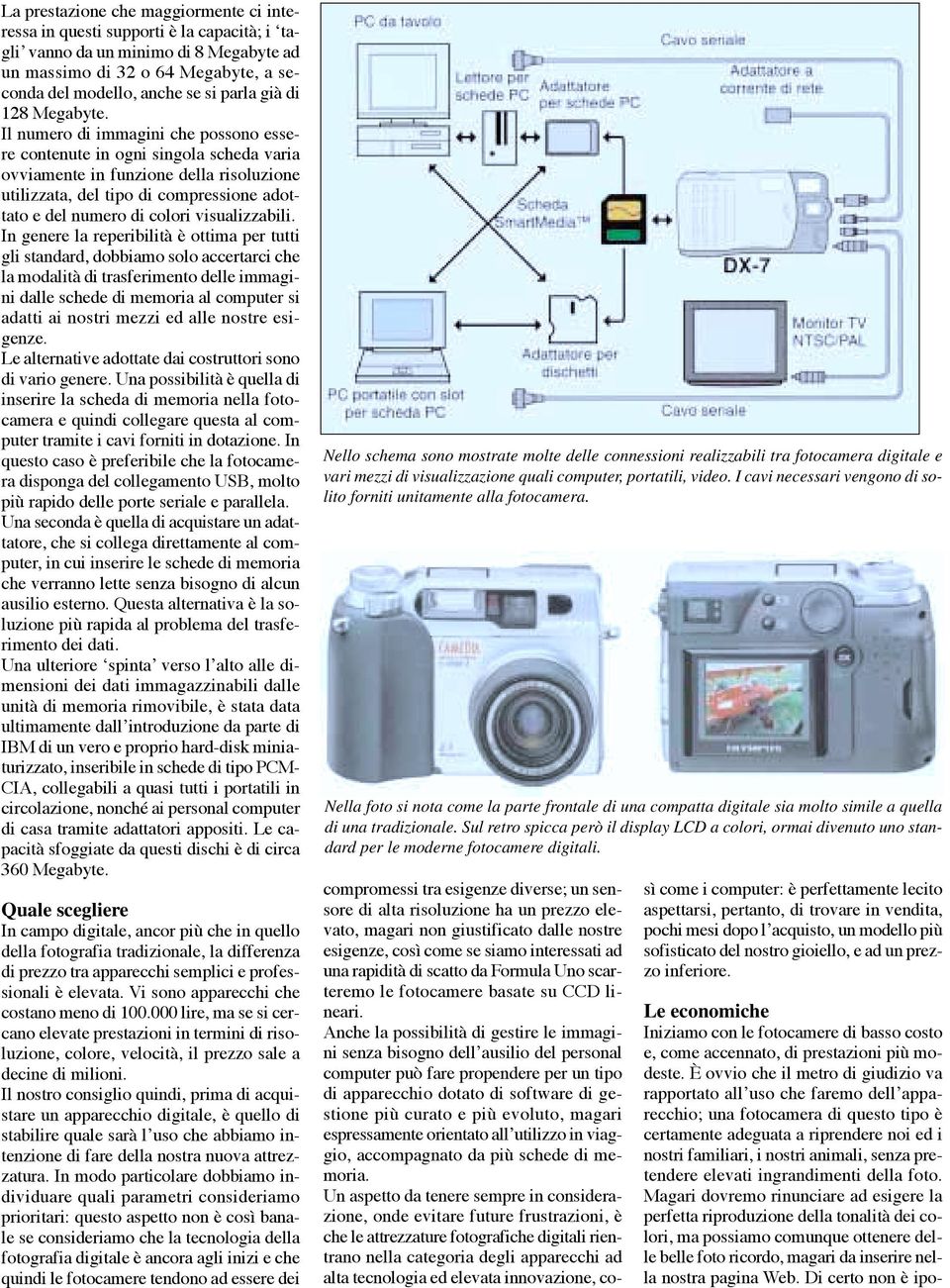 Il numero di immagini che possono essere contenute in ogni singola scheda varia ovviamente in funzione della risoluzione utilizzata, del tipo di compressione adottato e del numero di colori