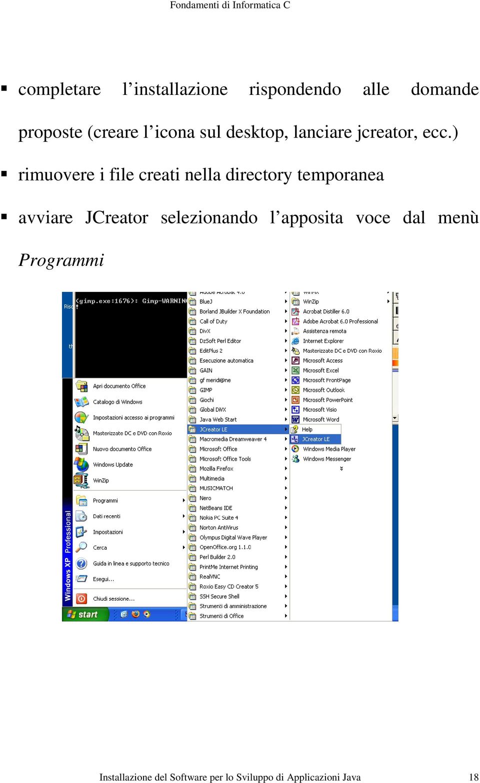 ) rimuovere i file creati nella directory temporanea avviare JCreator