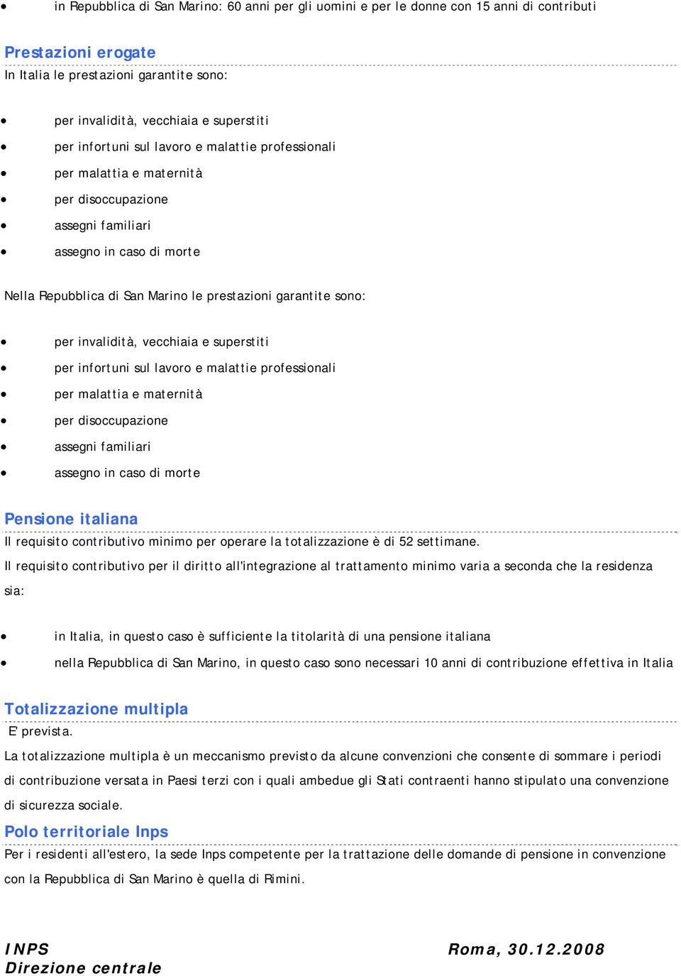 contributivo minimo per operare la totalizzazione è di 52 settimane.