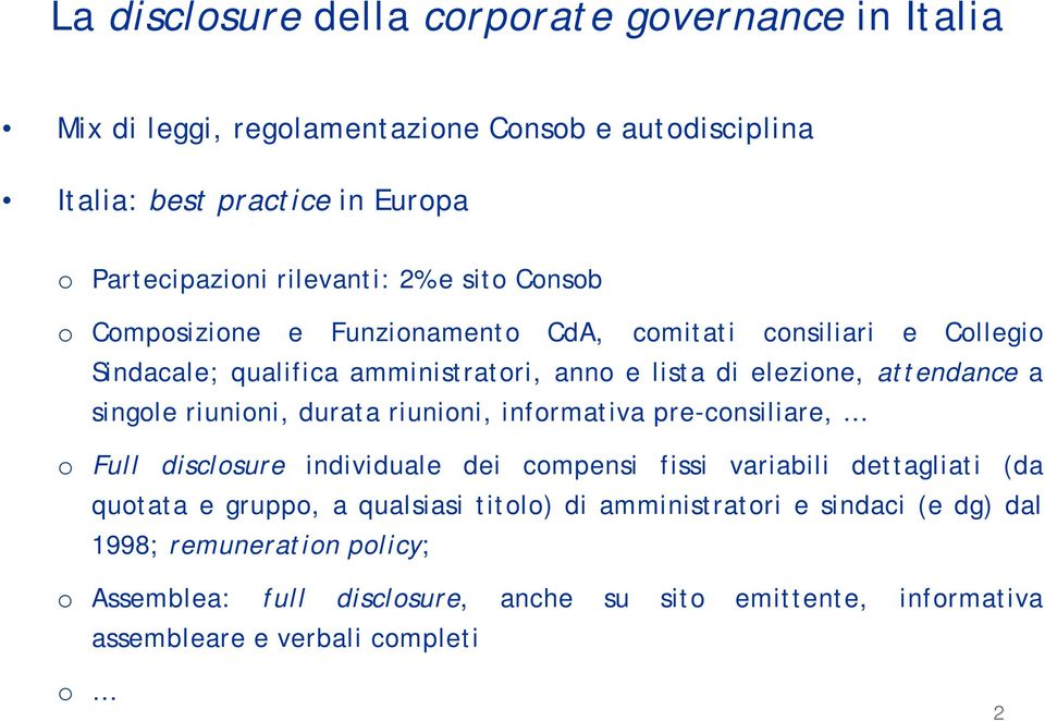 riunioni, durata riunioni, informativa pre-consiliare, o Full disclosure individuale dei compensi fissi variabili dettagliati (da quotata e gruppo, a qualsiasi titolo)