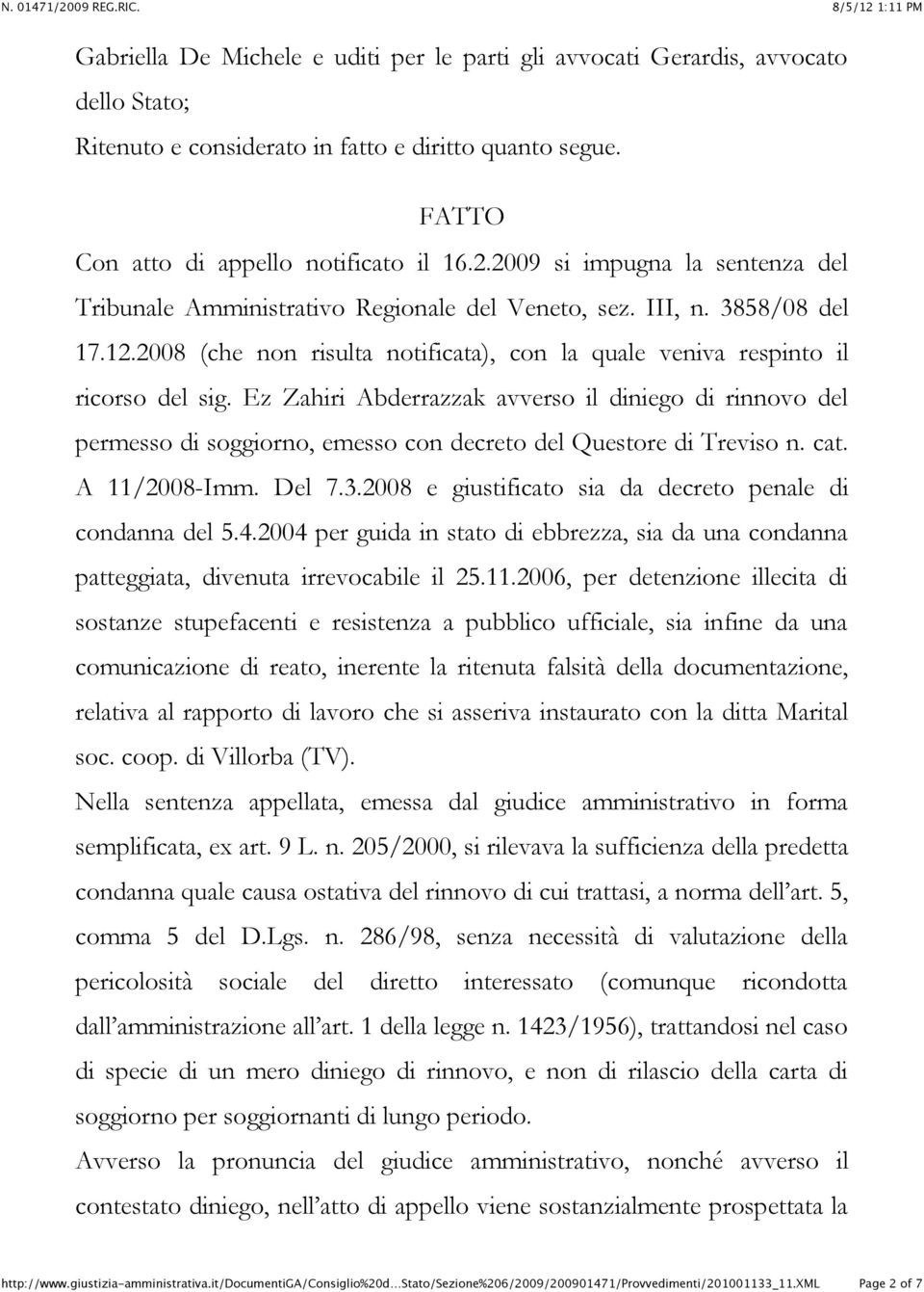 Ez Zahiri Abderrazzak avverso il diniego di rinnovo del permesso di soggiorno, emesso con decreto del Questore di Treviso n. cat. A 11/2008-Imm. Del 7.3.