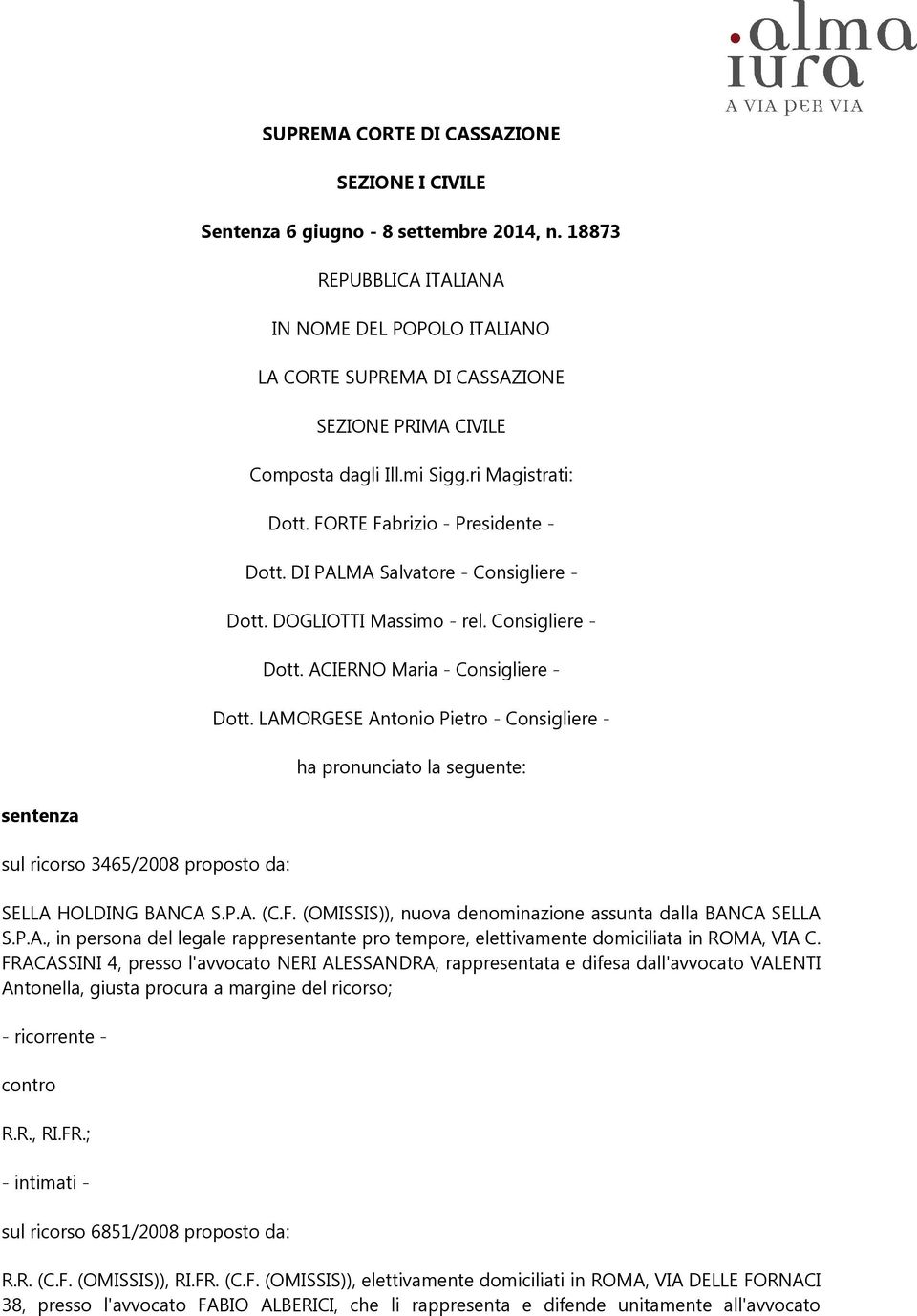 DI PALMA Salvatore - Consigliere - Dott. DOGLIOTTI Massimo - rel. Consigliere - Dott. ACIERNO Maria - Consigliere - Dott.