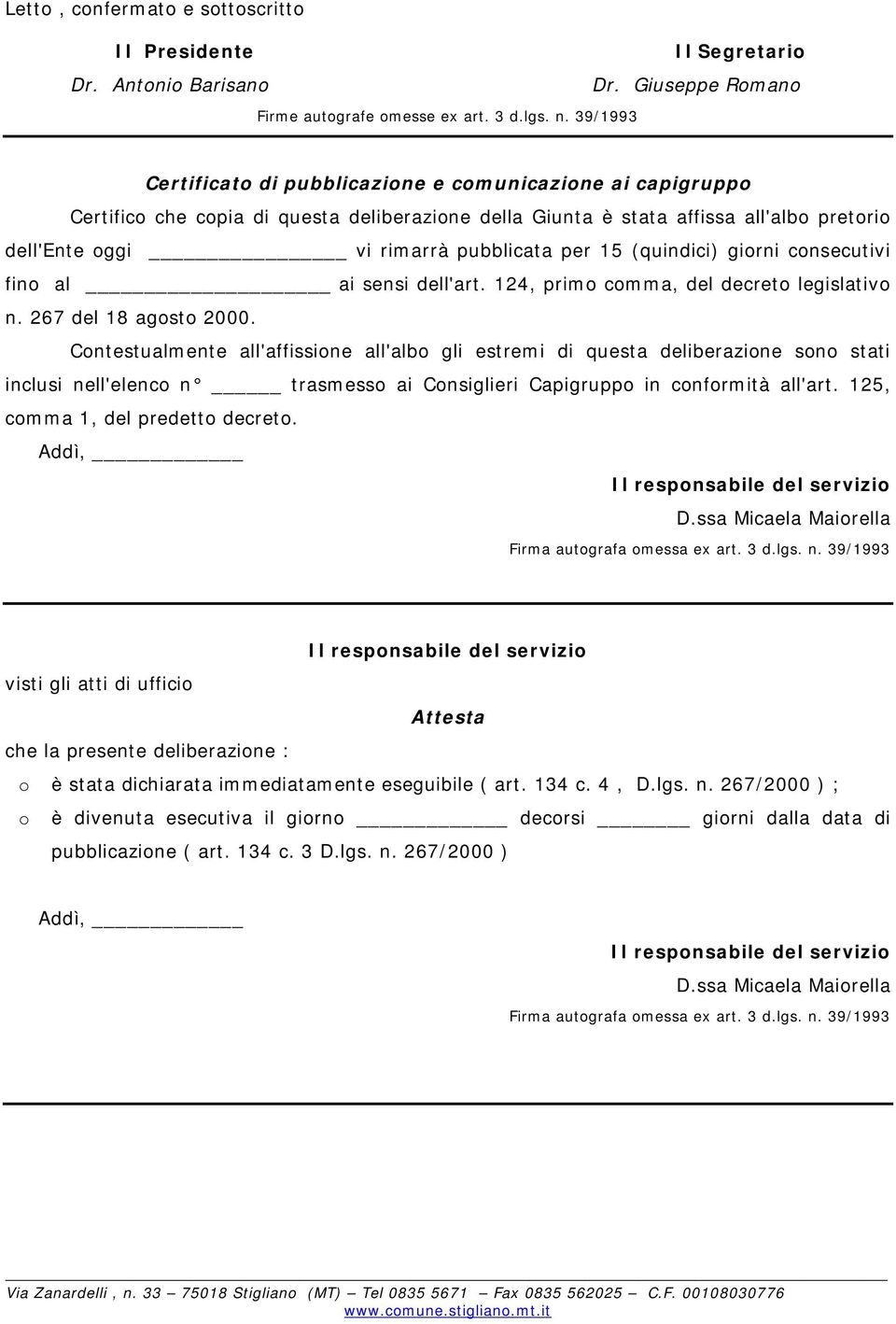 15 (quindici) giorni consecutivi fino al ai sensi dell'art. 124, primo comma, del decreto legislativo n. 267 del 18 agosto 2000.