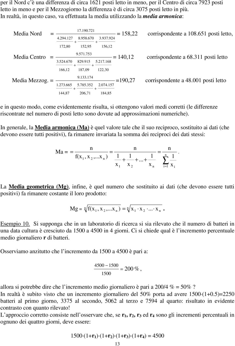 133.174 1.73.665 5.785.35.074.157 + + 144,87 06,71 184,85 = 158, corrspodete a 108.651 post letto, = 140,1 corrspodete a 68.311 post letto =190,7 corrspodete a 48.