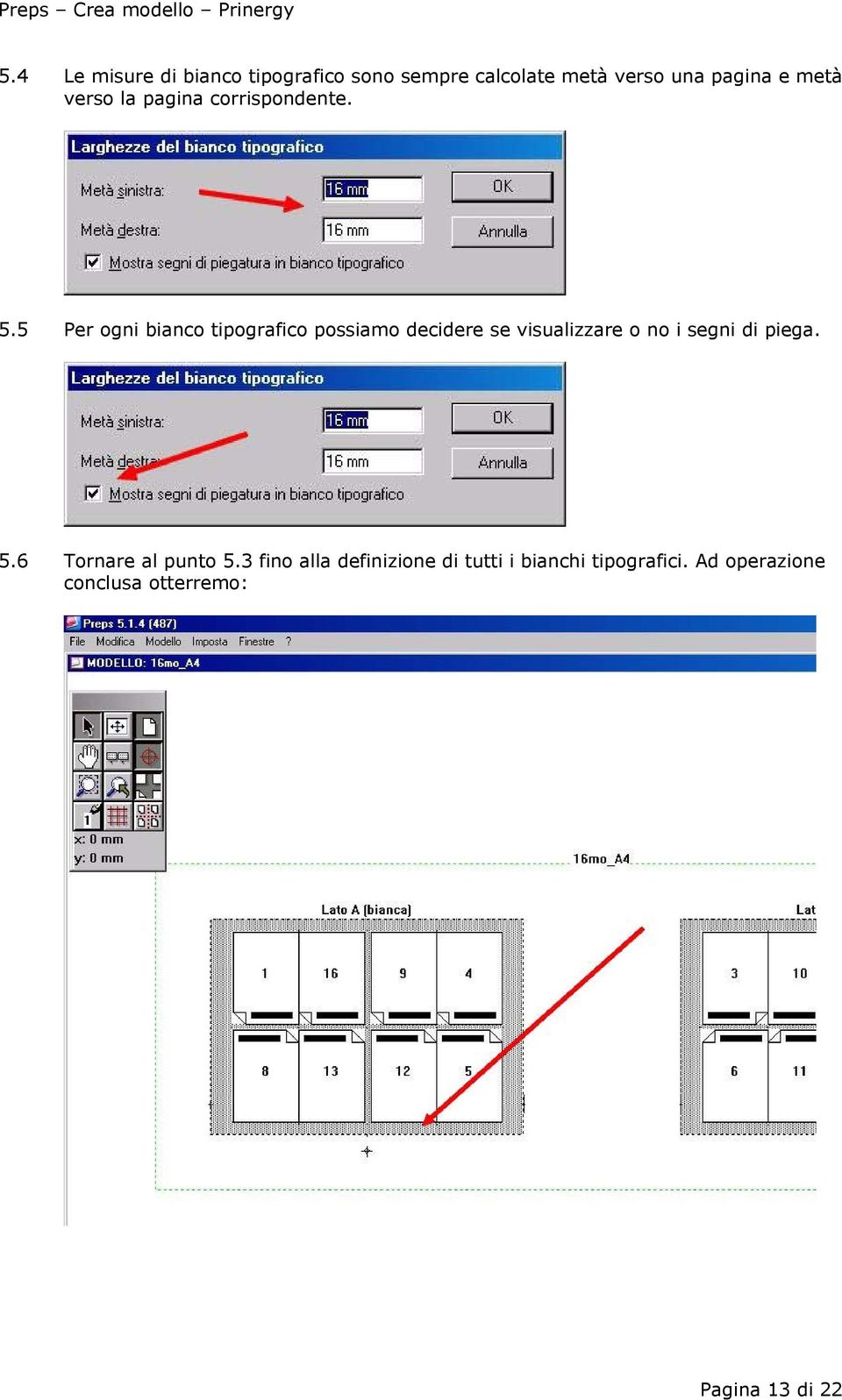 5 Per ogni bianco tipografico possiamo decidere se visualizzare o no i segni di