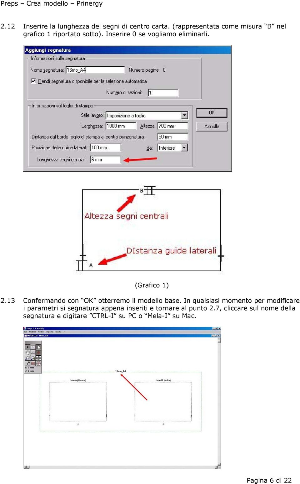 (Grafico 1) 2.13 Confermando con OK otterremo il modello base.