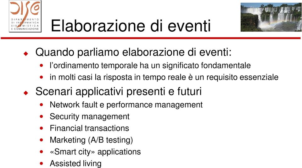 Scenari applicativi presenti e futuri Network fault e performance management Security