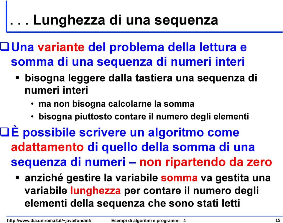 È possibile scrivere un algoritmo come adattamento di quello della somma di una sequenza di numeri non ripartendo da zero anziché