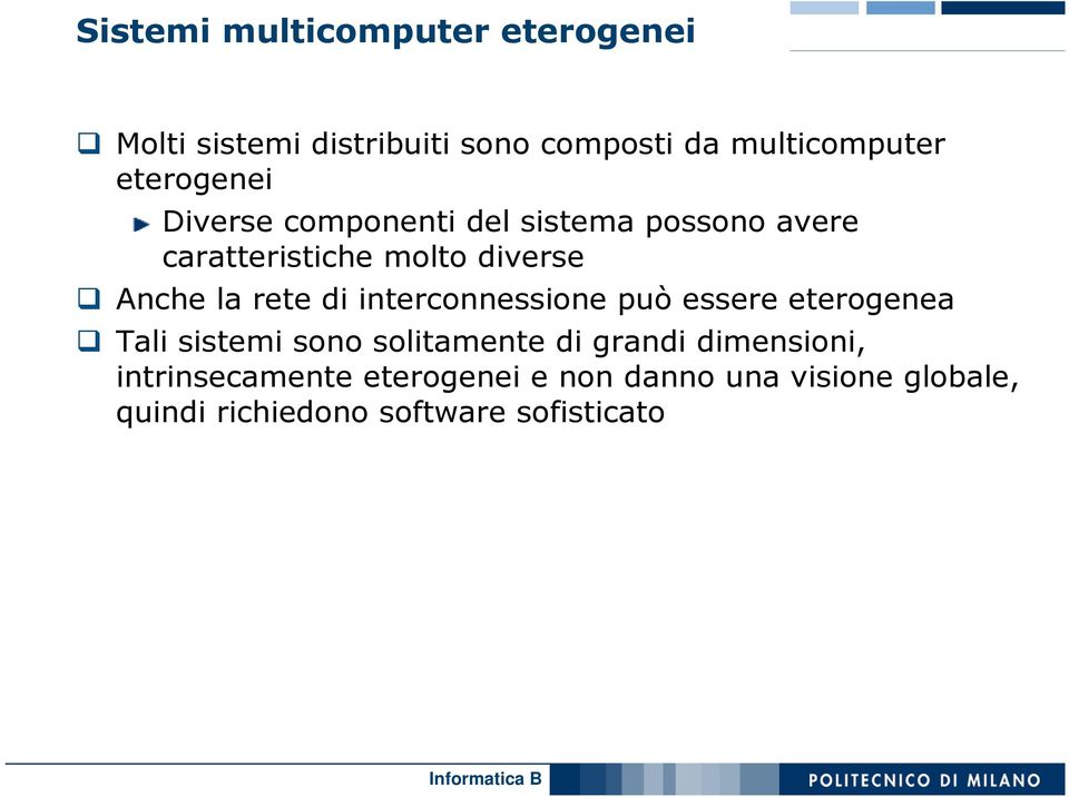 rete di interconnessione può essere eterogenea Tali sistemi sono solitamente di grandi