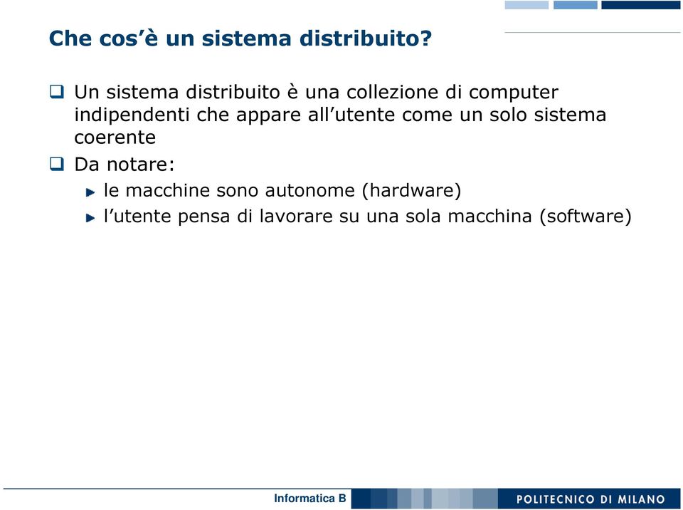 che appare all utente come un solo sistema coerente Da notare: