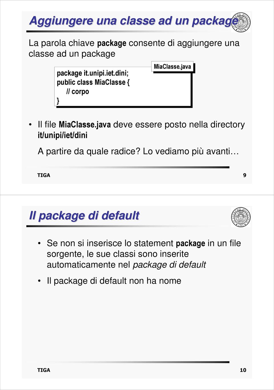 java deve essere posto nella directory it/unipi/iet/dini A partire da quale radice?