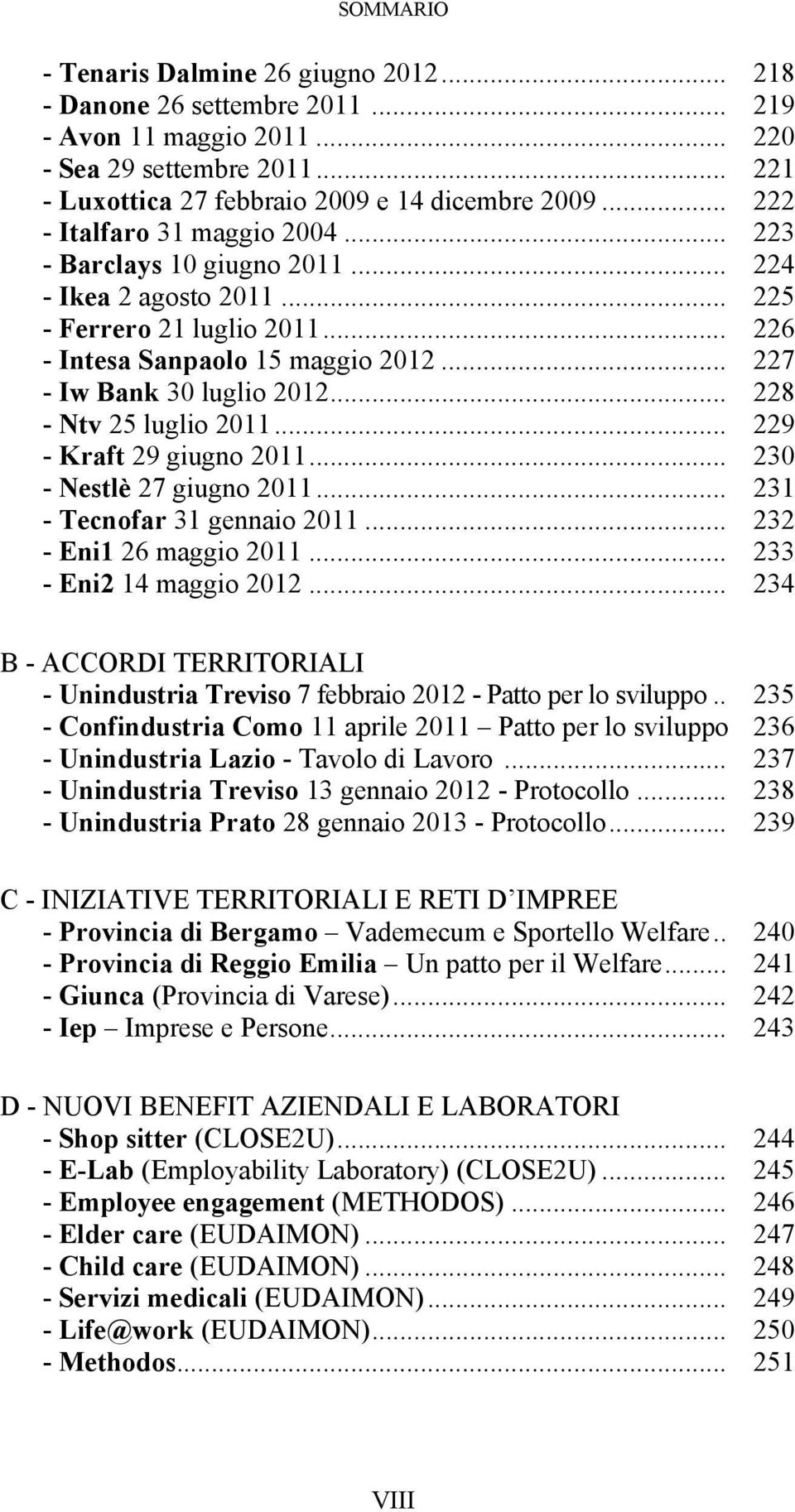 .. 228 - Ntv 25 luglio 2011... 229 - Kraft 29 giugno 2011... 230 - Nestlè 27 giugno 2011... 231 - Tecnofar 31 gennaio 2011... 232 - Eni1 26 maggio 2011... 233 - Eni2 14 maggio 2012.