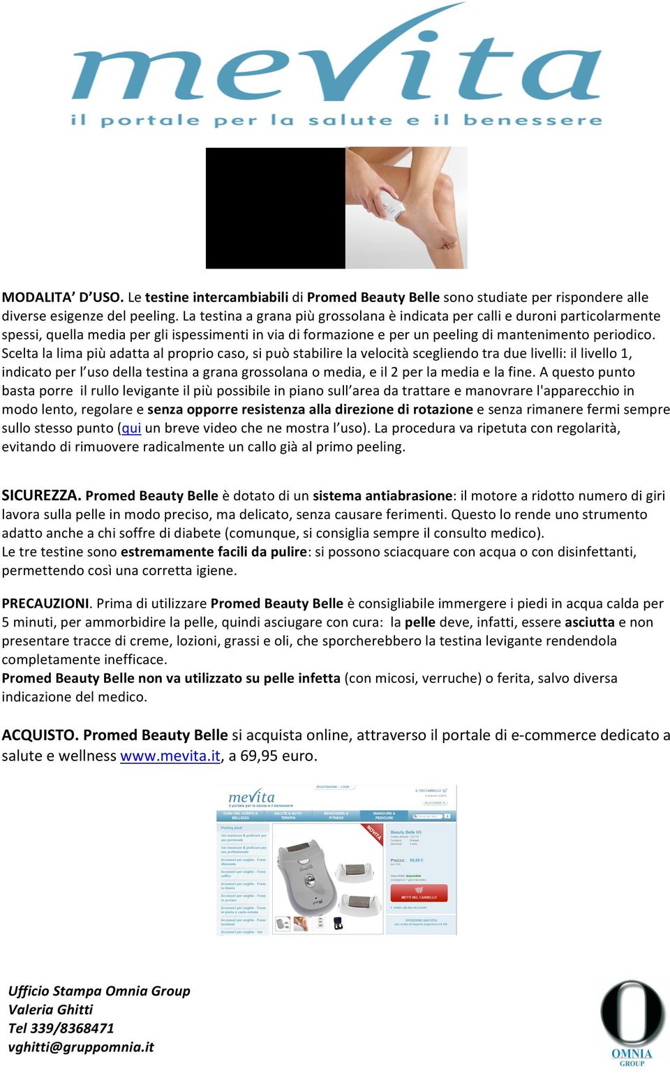 Scelta la lima più adatta al proprio caso, si può stabilire la velocità scegliendo tra due livelli: il livello 1, indicato per l uso della testina a grana grossolana o media, e il 2 per la media e la