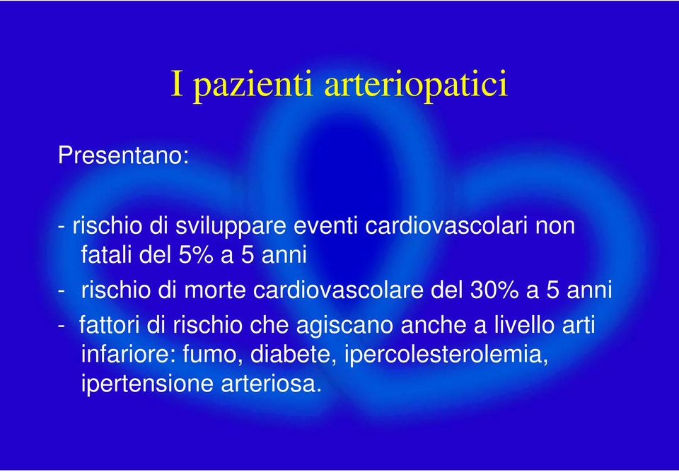 cardiovascolare del 30% a 5 anni - fattori di rischio che agiscano