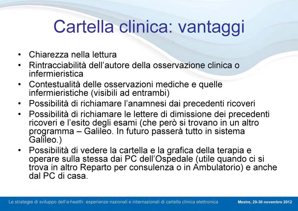 precedenti ricoveri e l esito degli esami (che però si trovano in un altro programma Galileo. In futuro passerà tutto in sistema Galileo.