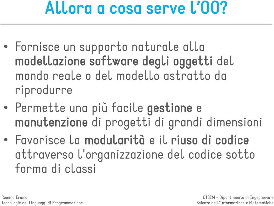 reale o del modello astratto da riprodurre Permette una più facile gestione e