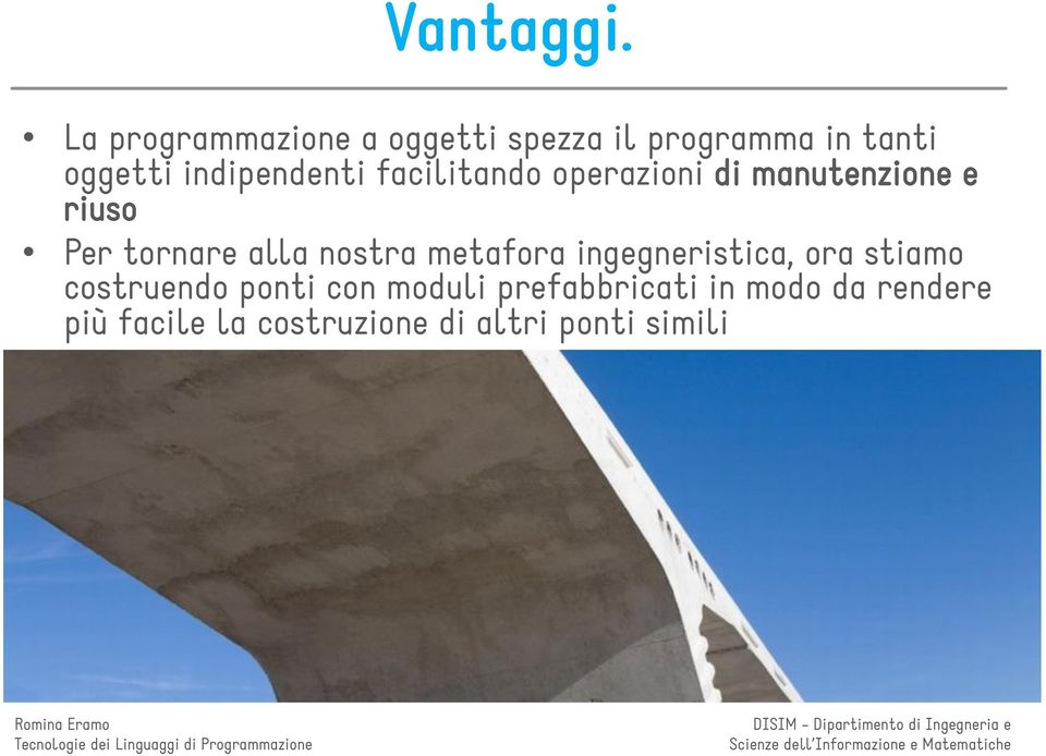 indipendenti facilitando operazioni di manutenzione e riuso Per tornare