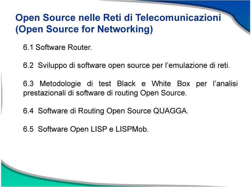 2 Sviluppo di software open source per l emulazione di reti. 6.