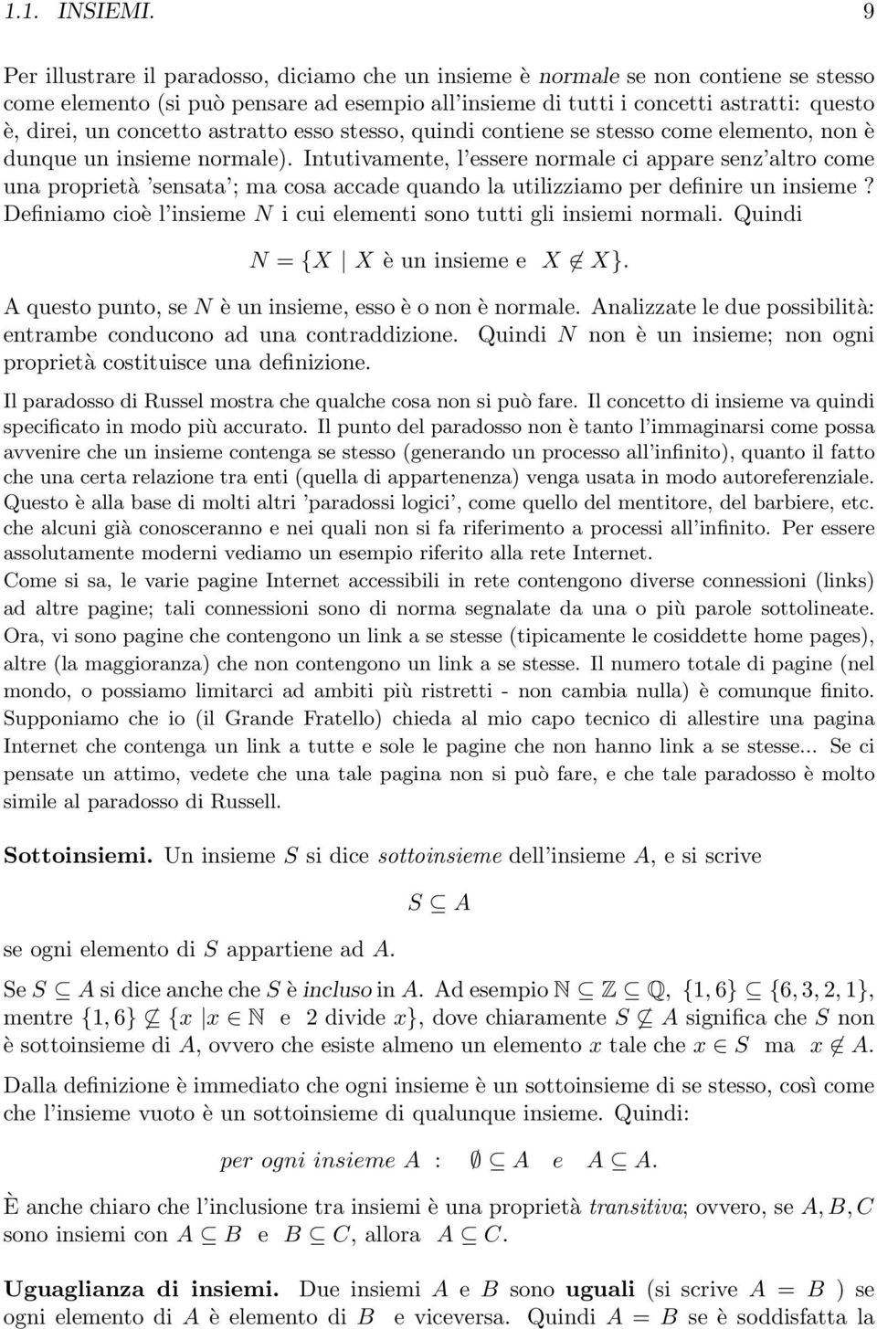 concetto astratto esso stesso, quindi contiene se stesso come elemento, non è dunque un insieme normale).