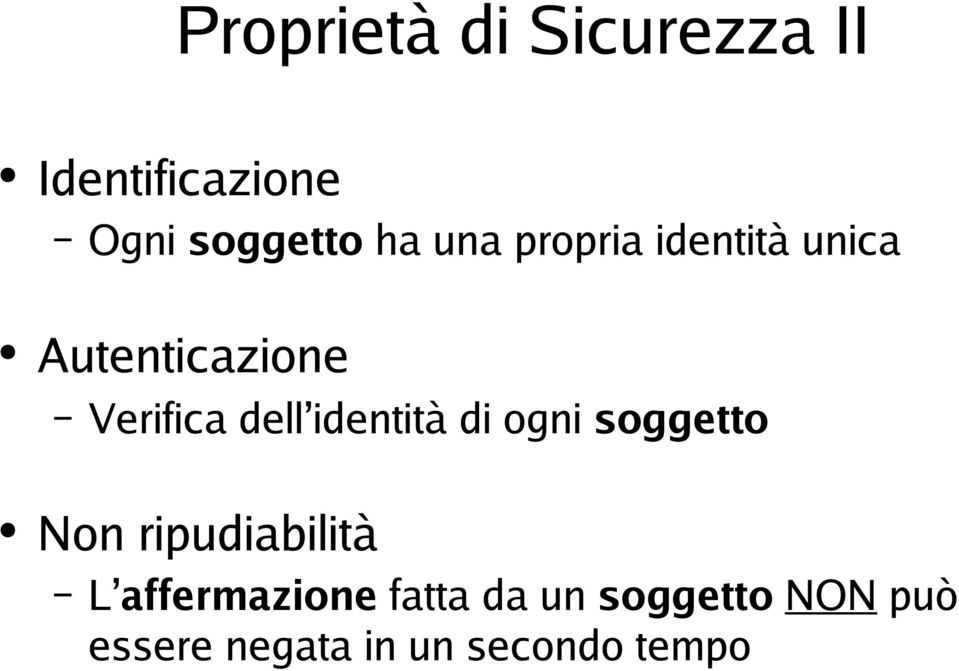 identità di ogni soggetto Non ripudiabilità L affermazione