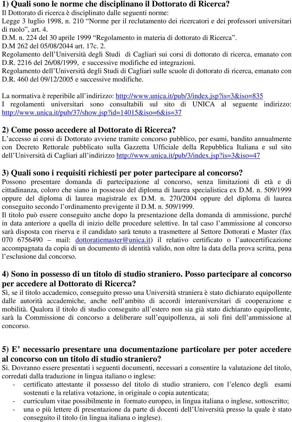 17c. 2. Regolamento dell Università degli Studi di Cagliari sui corsi di dottorato di ricerca, emanato con D.R. 2216 del 26/08/1999, e successive modifiche ed integrazioni.