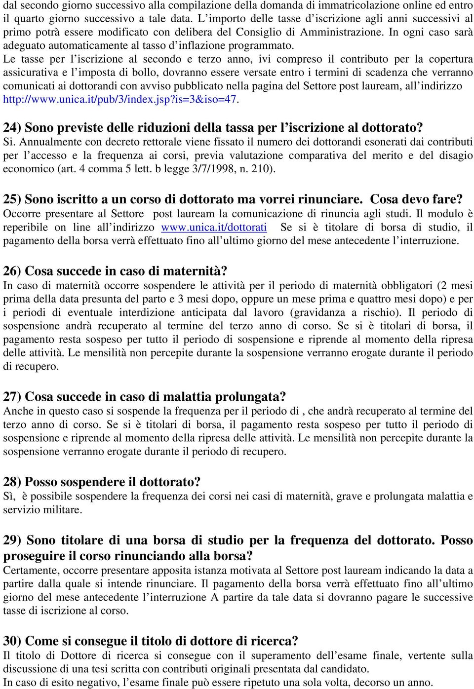 In ogni caso sarà adeguato automaticamente al tasso d inflazione programmato.