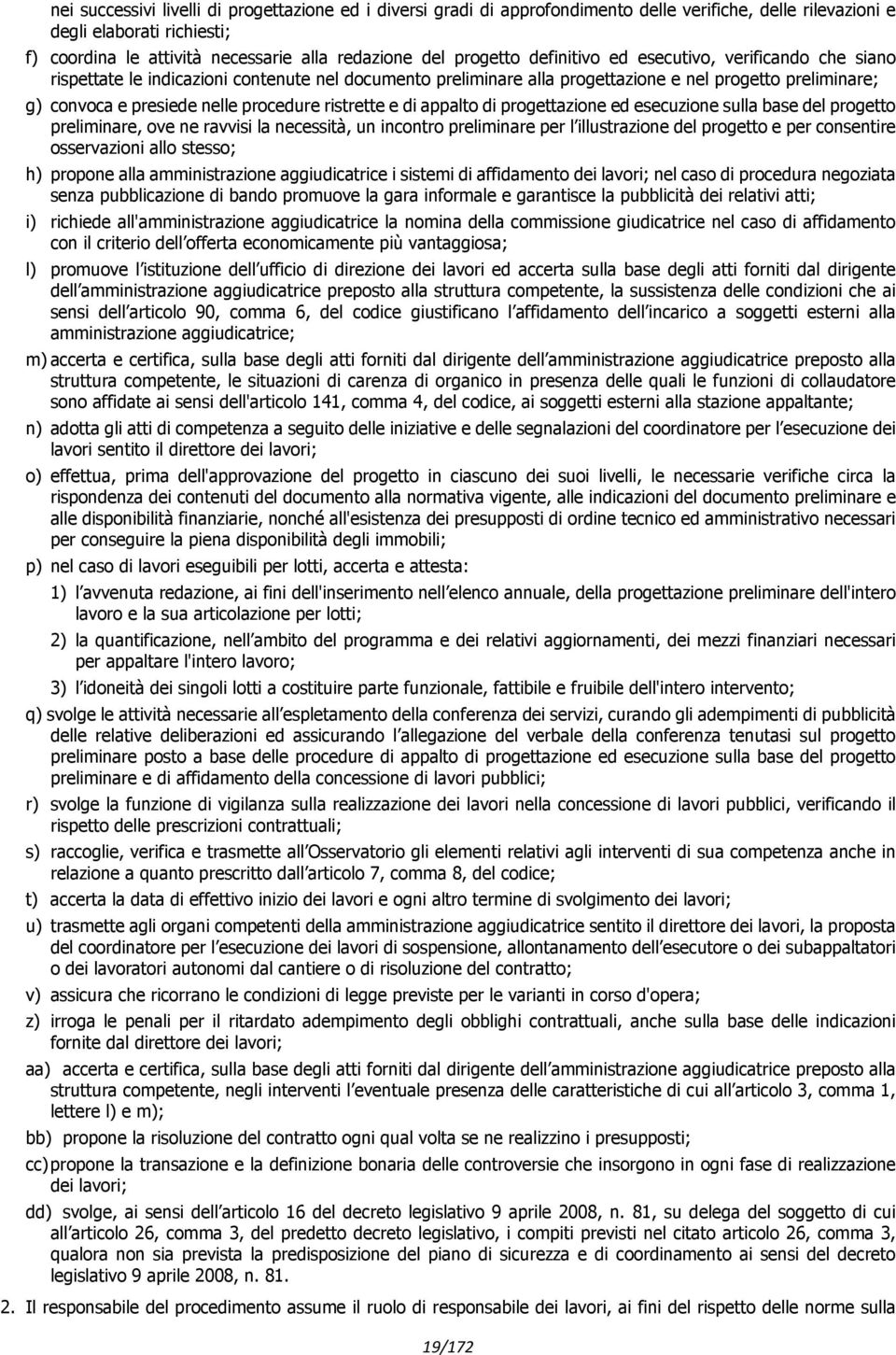 procedure ristrette e di appalto di progettazione ed esecuzione sulla base del progetto preliminare, ove ne ravvisi la necessità, un incontro preliminare per l illustrazione del progetto e per