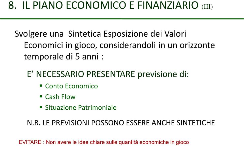 PRESENTARE previsione di: Conto Economico Cash Flow Situazione Patrimoniale N.B.