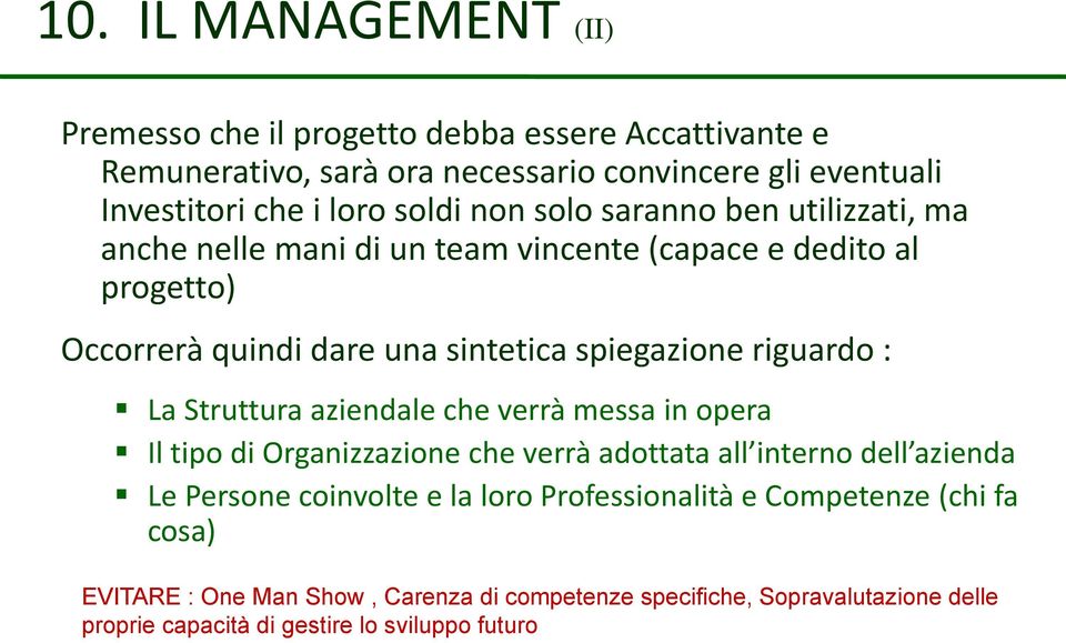 riguardo : La Struttura aziendale che verrà messa in opera Il tipo di Organizzazione che verrà adottata all interno dell azienda Le Persone coinvolte e la loro