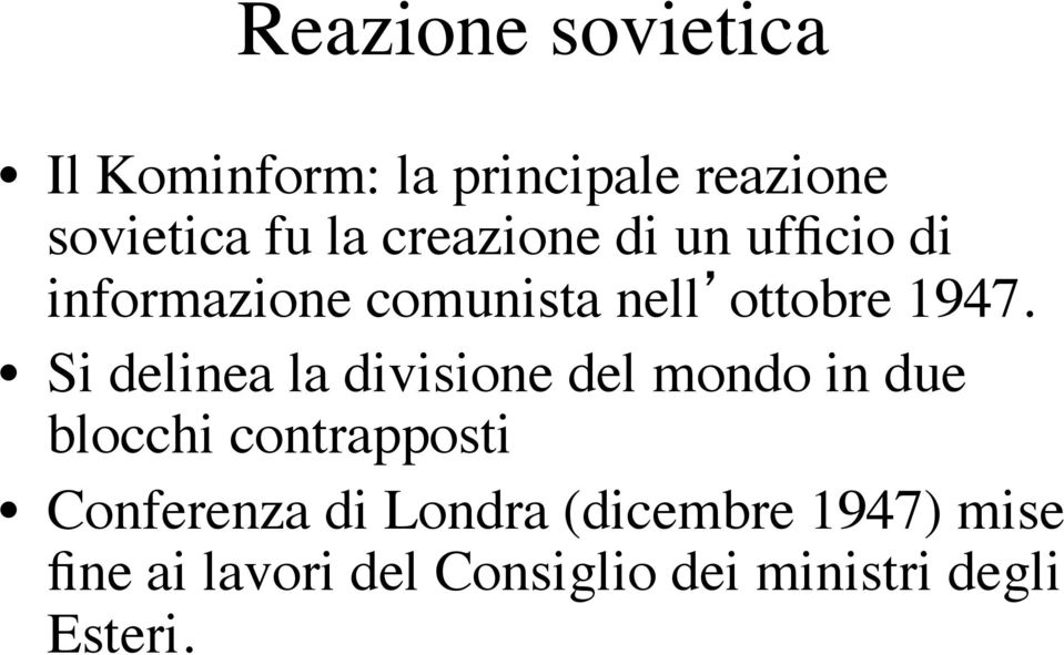 Si delinea la divisione del mondo in due blocchi contrapposti Conferenza