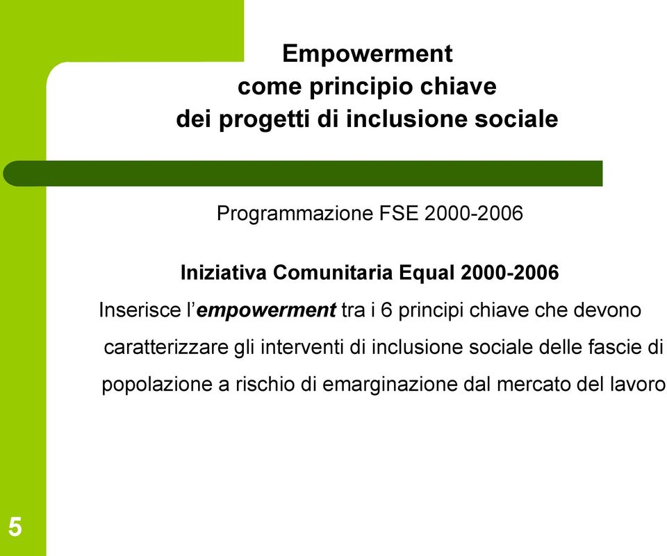 empowerment tra i 6 principi chiave che devono caratterizzare gli interventi di