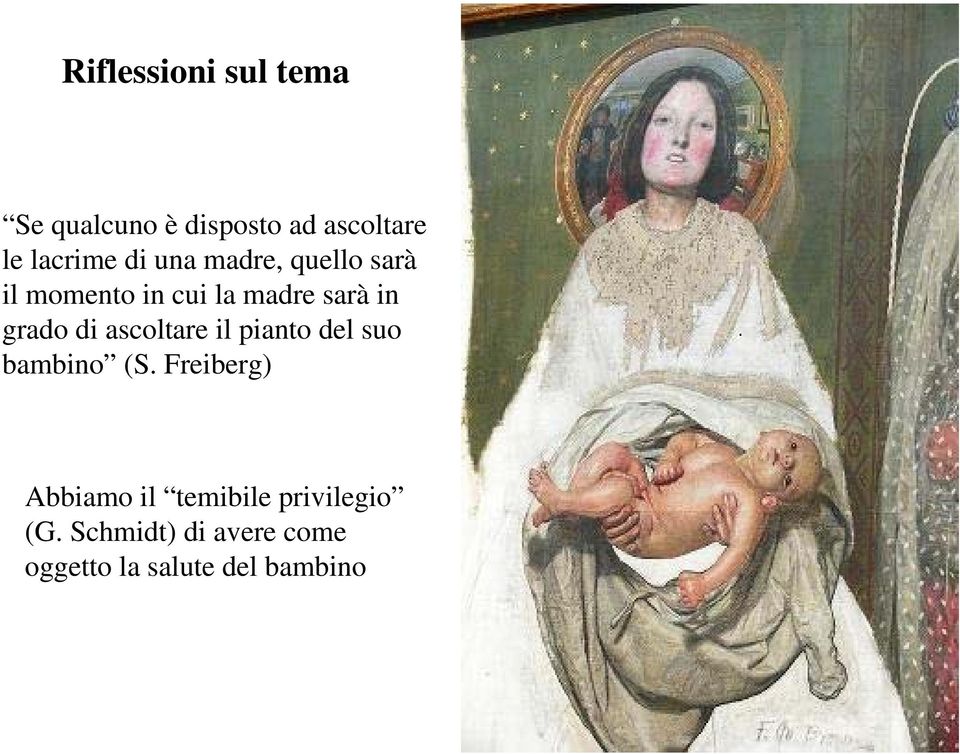 di ascoltare il pianto del suo bambino (S.