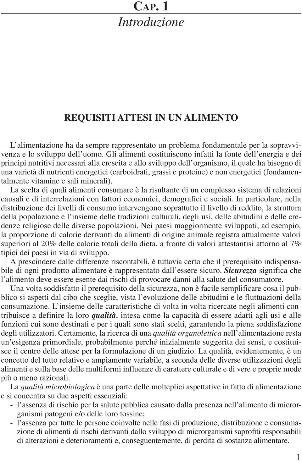 (carboidrati, grassi e proteine) e non energetici (fondamentalmente vitamine e sali minerali).