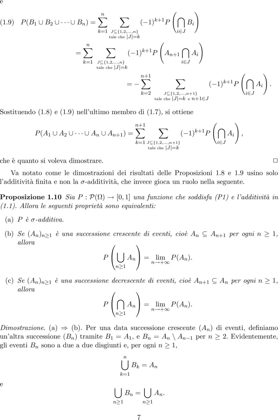 7), si ottiene ( ) n+1 P (A 1 A 2 A n A n+1 ) = ( 1) k+1 P A i, che è quanto si voleva dimostrare. Va notato come le dimostrazioni dei risultati delle Proposizioni 1.8 e 1.