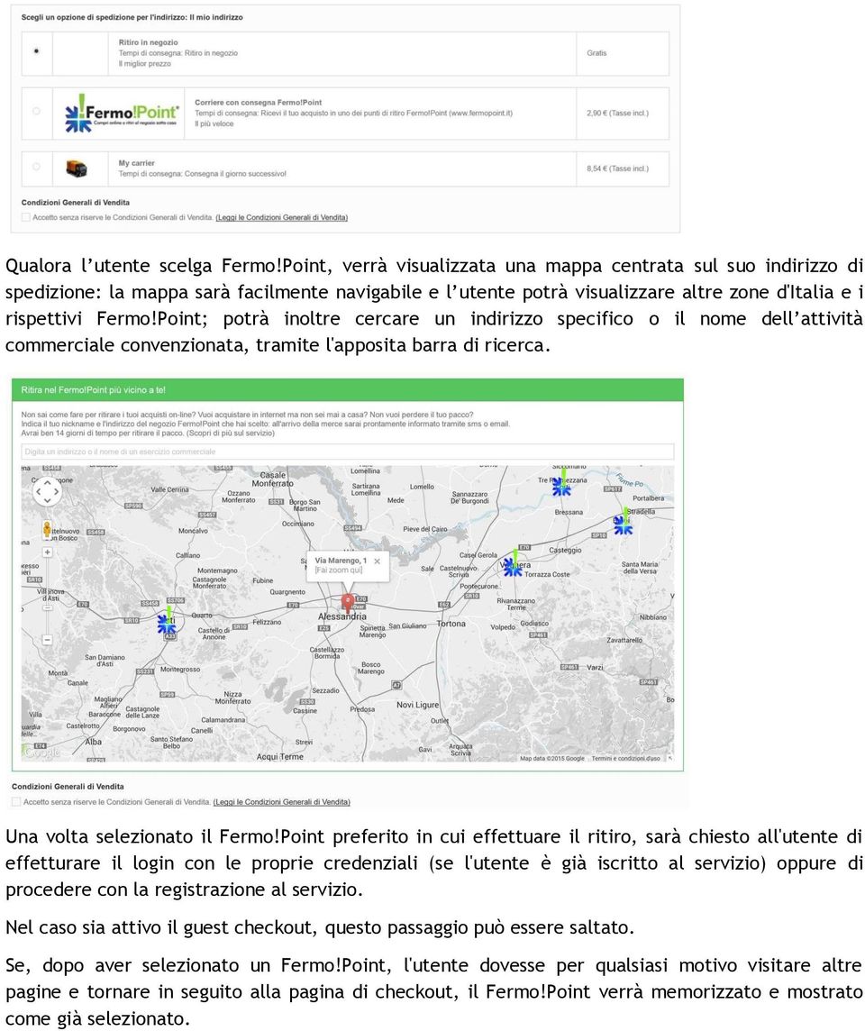 Point; potrà inoltre cercare un indirizzo specifico o il nome dell attività commerciale convenzionata, tramite l'apposita barra di ricerca. Una volta selezionato il Fermo!