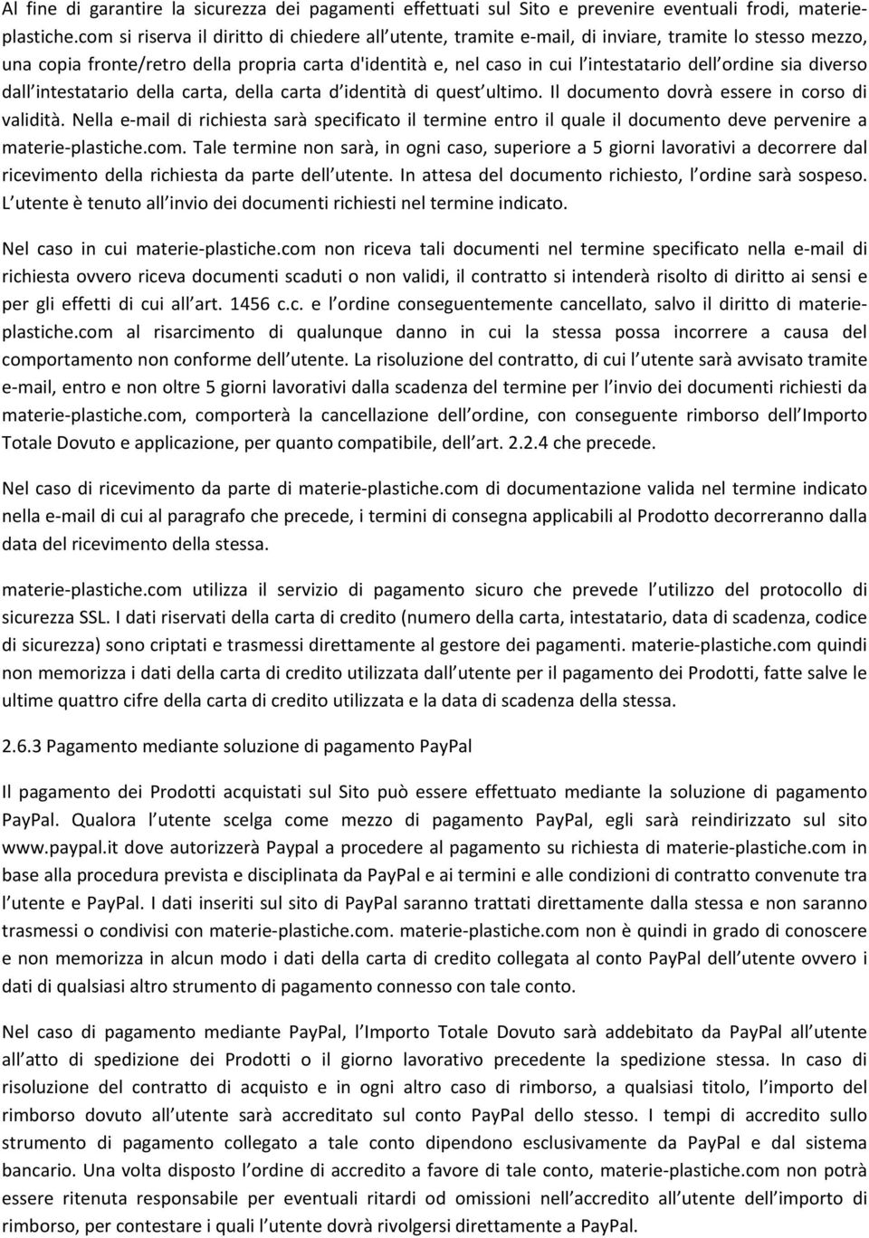 ordine sia diverso dall intestatario della carta, della carta d identità di quest ultimo. Il documento dovrà essere in corso di validità.