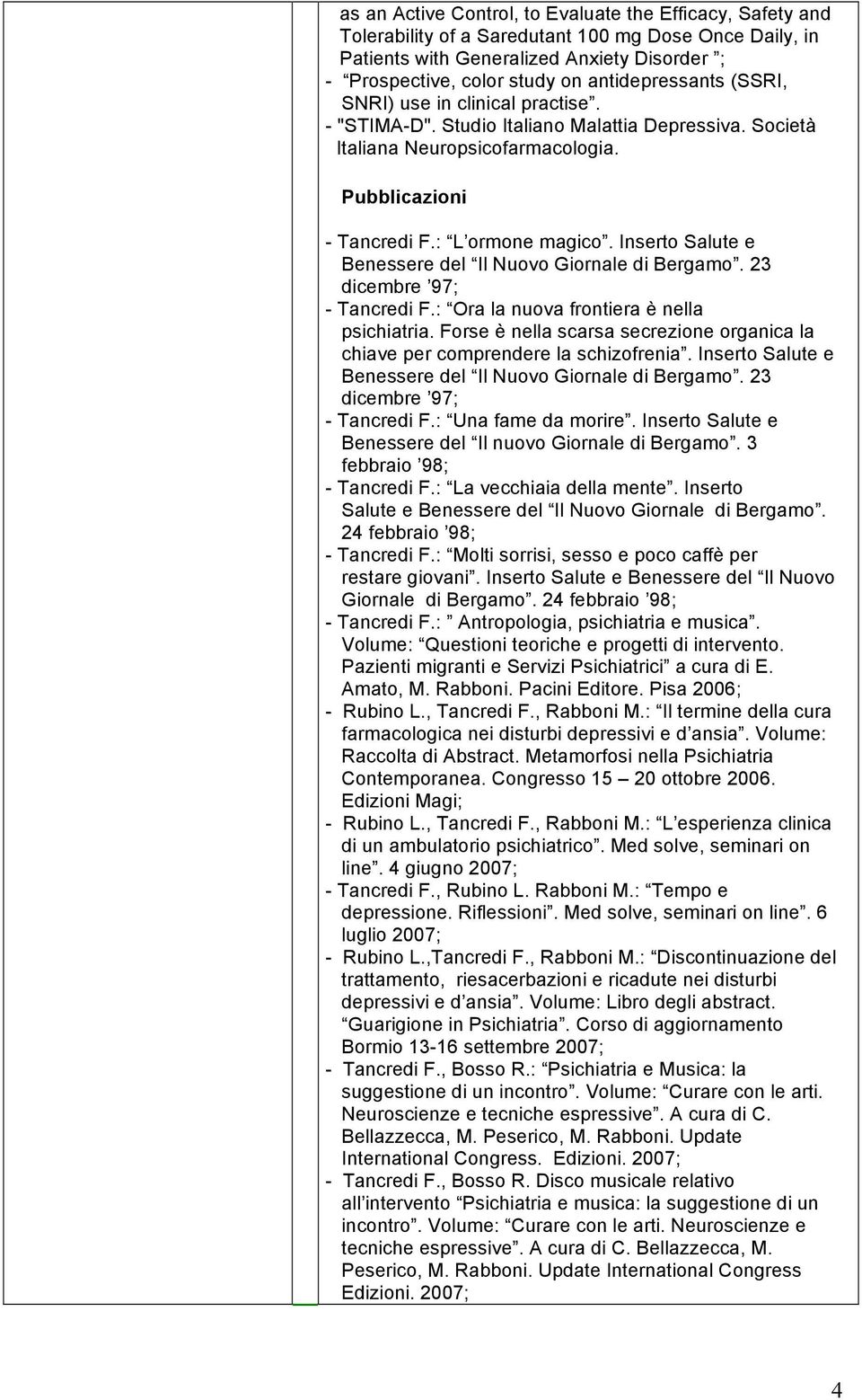 Inserto Salute e Benessere del Il Nuovo Giornale di Bergamo. 23 dicembre 97; - Tancredi F.: Ora la nuova frontiera è nella psichiatria.