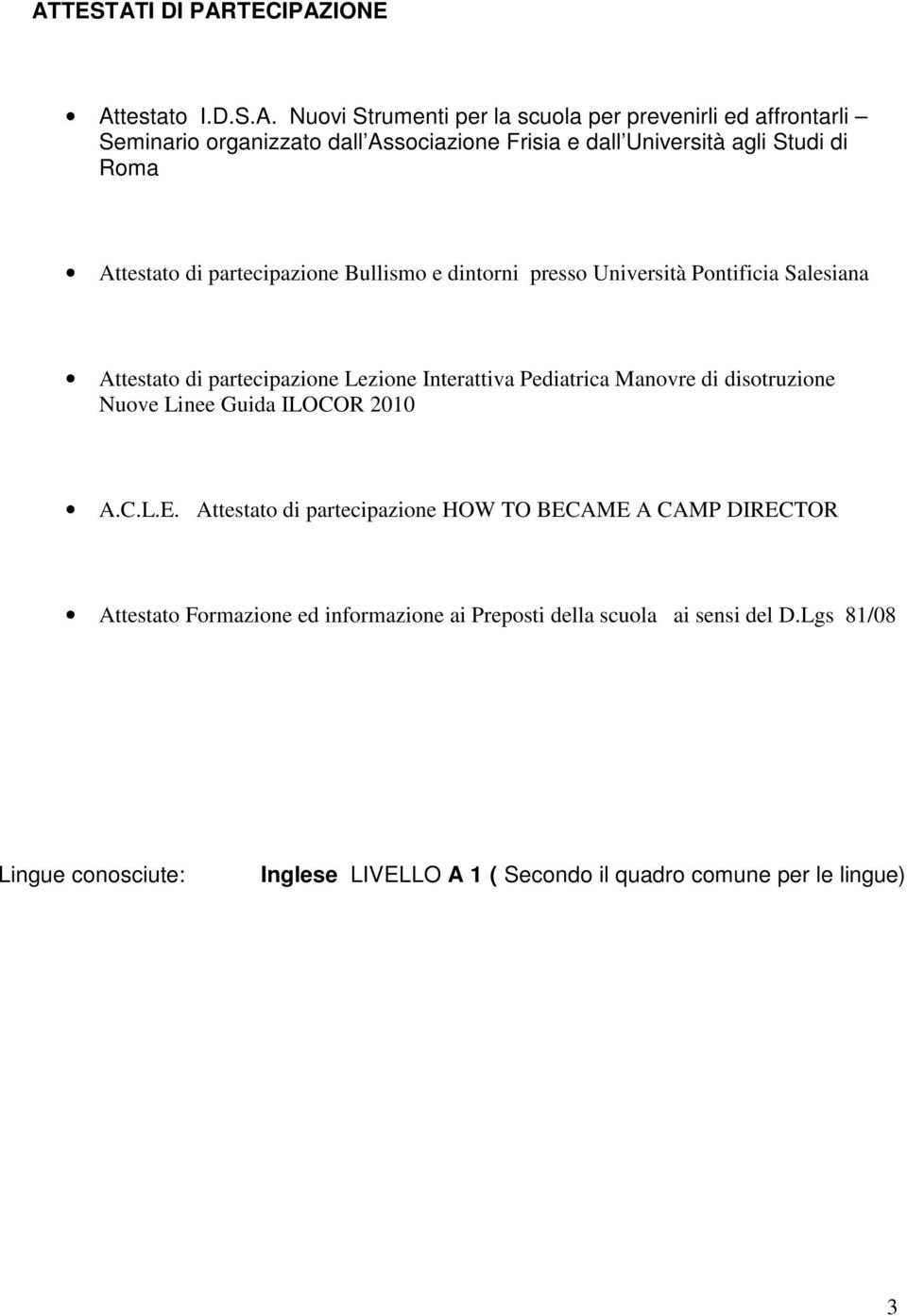 Lezione Interattiva Pediatrica Manovre di disotruzione Nuove Linee Guida ILOCOR 2010 A.C.L.E.