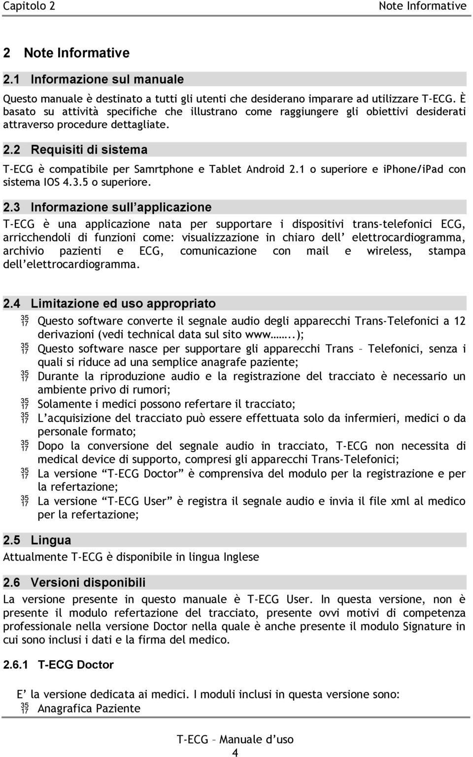 2 Requisiti di sistema T-ECG è compatibile per Samrtphone e Tablet Android 2.