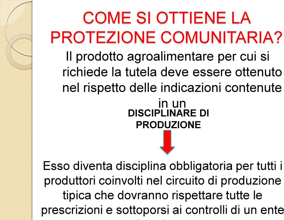 delle indicazioni contenute in un DISCIPLINARE DI PRODUZIONE Esso diventa disciplina