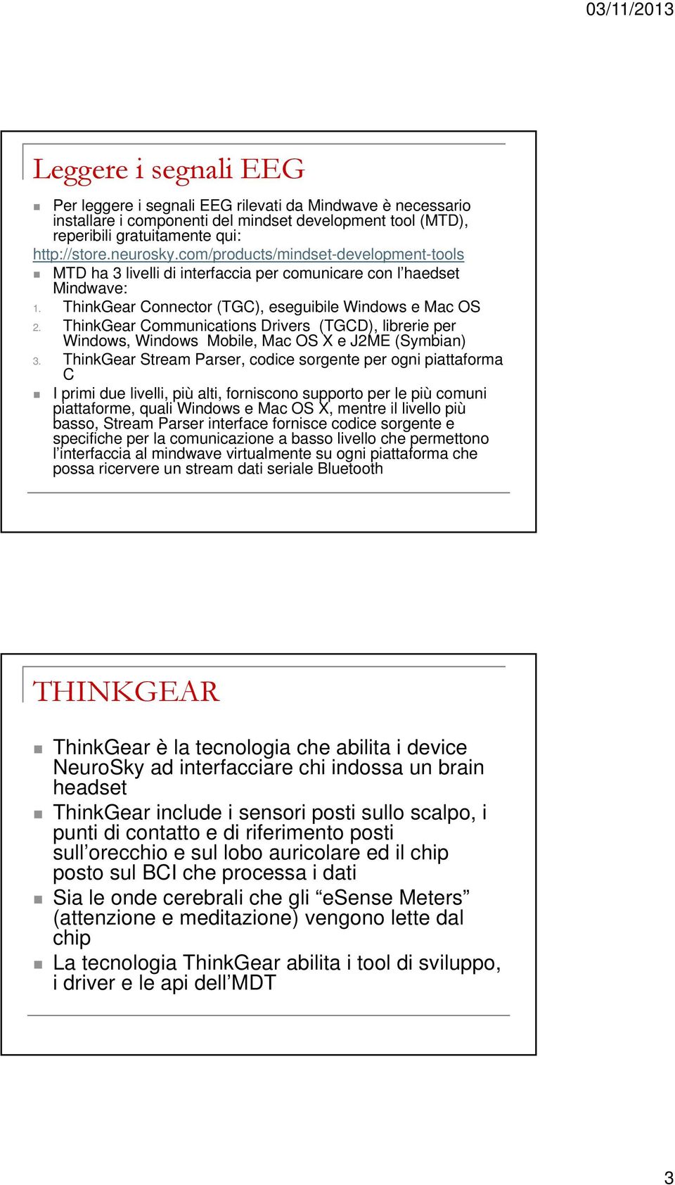 ThinkGear Communications Drivers (TGCD), librerie per Windows, Windows Mobile, Mac OS X e J2ME (Symbian) 3.