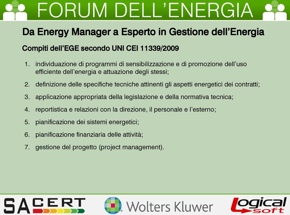 definizione delle specifiche tecniche attinenti gli aspetti energetici dei contratti; 3.