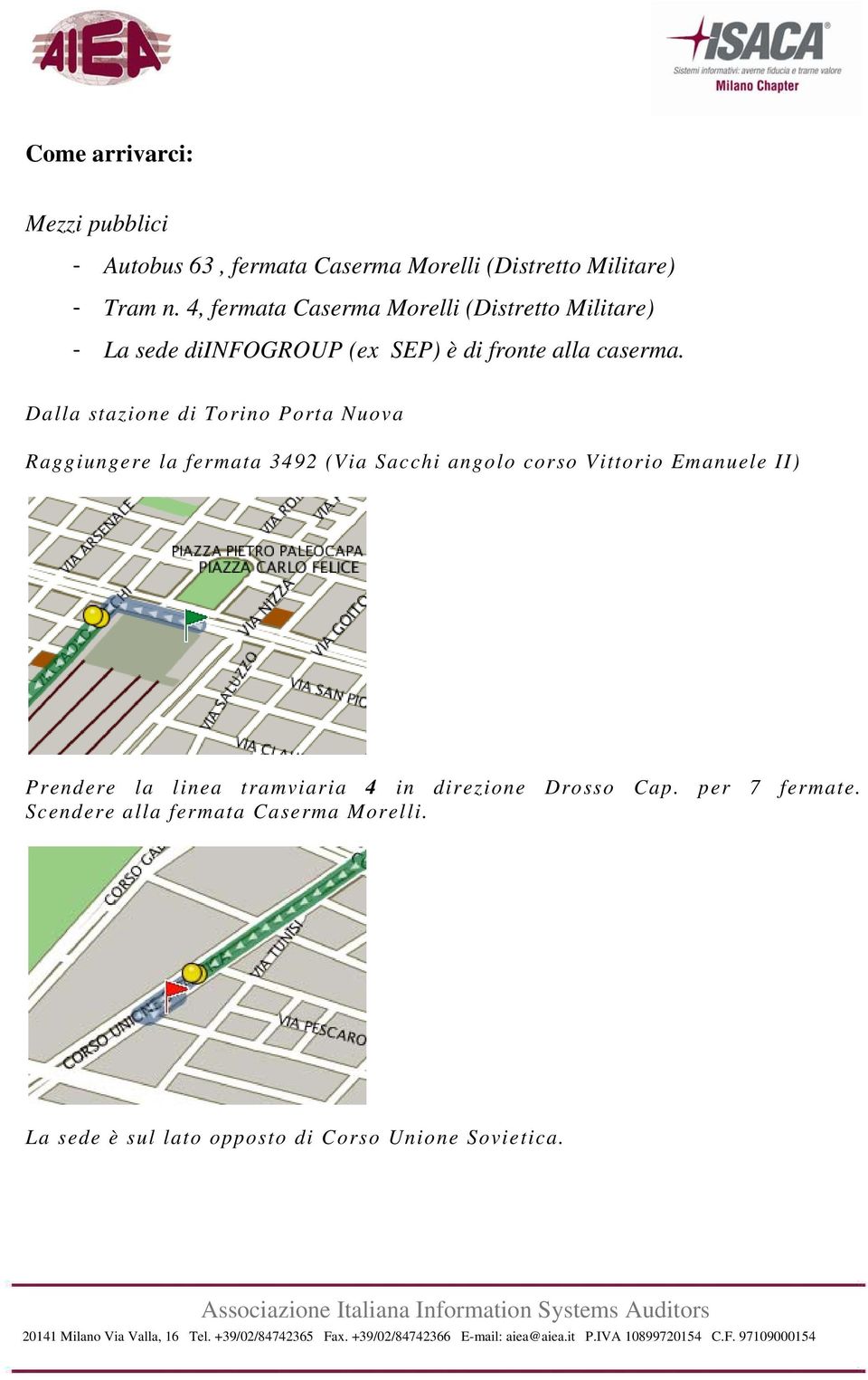 Dalla stazione di Torino Porta Nuova Raggiungere la fermata 3492 (Via Sacchi angolo corso Vittorio Emanuele II)