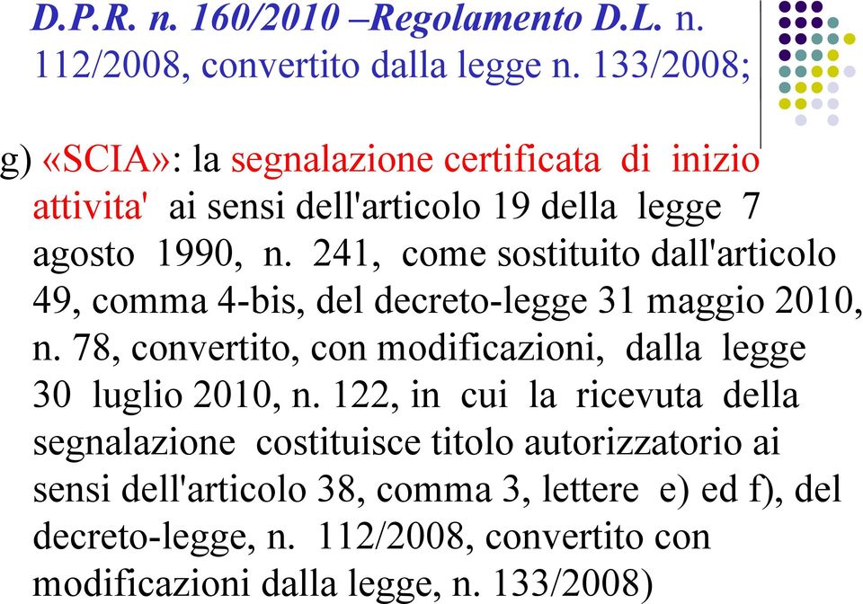 241, come sostituito dall'articolo 49, comma 4-bis, del decreto-legge 31 maggio 2010, n.