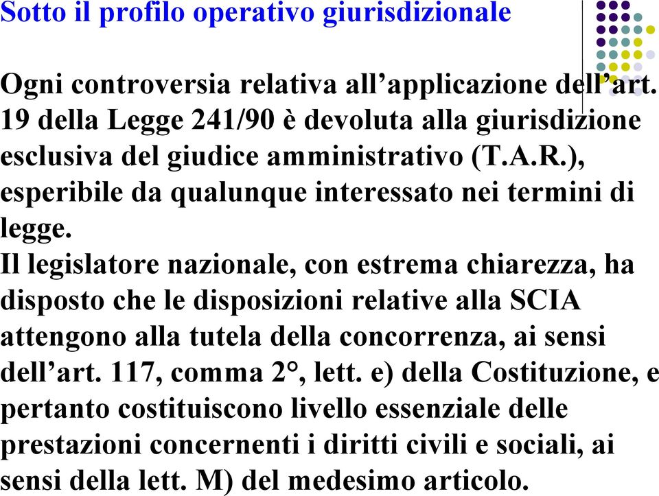 ), esperibile da qualunque interessato nei termini di legge.